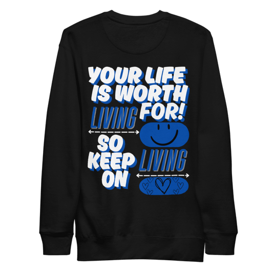 "LIFE IS WORTH LIVING" - Unisex Premium Sweatshirt
